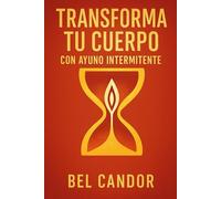 TRANSFORMA TU CUERPO CON AYUNO INTERMITENTE: Cómo lograr resultados visibles en SOLO 14 días, ¡A Pesar de Tener Poco Tiempo!