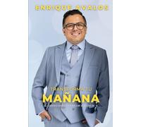 Transforma Tu Mañana: El camino Hacia Una Mejor Version De Ti