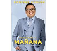 Transforma Tu Mañana: El camino Hacia Una Mejor Version De Ti