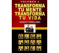 Transforma tu Mente, Transforma tu Vida: Serie Transformando Mentes Millonarias, Volúmen 2