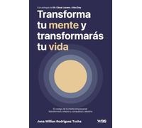 Transforma tu mente y transformarás tu vida: El código de la mente empresarial: alcanza la plenitud y el éxito en los negocios