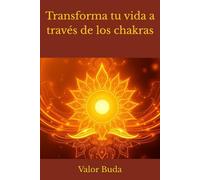 "Transforma tu Vida a Través de los Chakras"