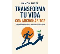 Transforma tu Vida con MicroHábitos: Pequeños cambios, grandes resultados