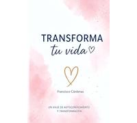 Transforma tu Vida: El Viaje del Alma hacia tu Mejor Versión: 2