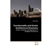 Transformable and Kinetic Architectural Structures: Design, Evaluation and Application to Intelligent Architecture