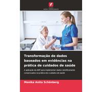 Transformação de dados baseados em evidências na prática de cuidados de saúde: A aplicação da ANP para implementar dados cientificamente comprovados na prática dos cuidados de saúde
