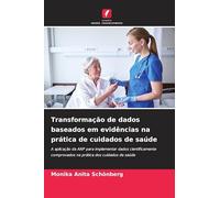 Transformação de dados baseados em evidências na prática de cuidados de saúde: A aplicação da ANP para implementar dados cientificamente comprovados na prática dos cuidados de saúde