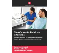 Transformação digital em ortodontia: Integração de imagens 3D, inteligência artificial e fluxos de trabalho digitais na prática ortodôntica contemporânea