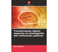 Transformação digital: impactos no desempenho das instituições públicas