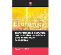 Transformação estrutural dos produtos industriais para o arranque económico