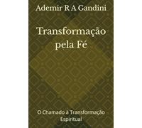 Transformação pela Fé: O Chamado à Transformação Espiritual
