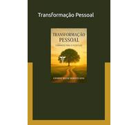 Transformação Pessoal: Caminhos para a Plenitude