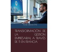 TRANSFORMACIÓN DE LA GESTIÓN EMPRESARIAL A TRAVÉS DE TI EN FRANCIA
