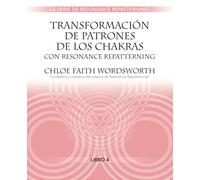 Transformacion de Patrones de Los Chakras con Resonance Repatterning