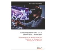 Transformación Docente con el Modelo TPACK en Ecuador: Implementación del Modelo TPACK para Fortalecer las Competencias Digitales de los Maestros