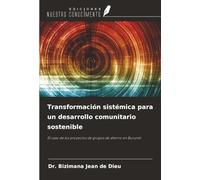 Transformación sistémica para un desarrollo comunitario sostenible: El caso de los proyectos de grupos de ahorro en Burundi