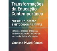 TRANSFORMAÇÕES DA EDUCAÇÃO CONTEMPORÂNEA: CURRÍCULO, GESTÃO E METODOLOGIAS ATIVAS