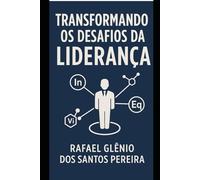 TRANSFORMANDO OS DESAFIOS DA LIDERANÇA