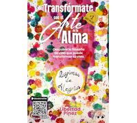 Transfórmate Con El Arte De Tu Alma: Descubre la filosofía de vida que puede transformar tu vida