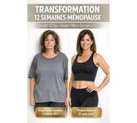 Transformation 12 Semaines Ménopause : Perdez 12 kg Ventre Plat: Programme Fitness Nutrition Complet Femmes 45-55 ans | Bouffées Chaleur Énergie x3 | 15 min/jour Maison
