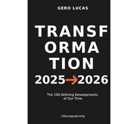 TRANSFORMATION 2025→2026: The 100 Defining Developments of Our Time