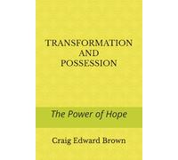 Transformation and Possession: The Power of Hope