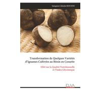 Transformation de Quelques Variétés d’Ignames Cultivées au Bénin en Cossette: Effet sur la Qualité Nutritionnelle et l’Index Glycémique