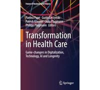 Transformation in Health Care: Game-changers in Digitalization, Technology, AI and Longevity