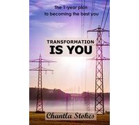 Transformation Is You: The 1-year plan to becoming the best you