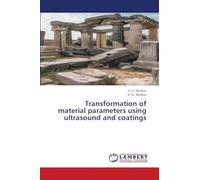 Transformation of material parameters using ultrasound and coatings