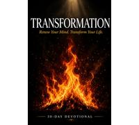 Transformation: Renew Your Mind. Transform Your Life