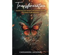 Transformation: Transforming your mindset, can transform your way of life. The power of self-awareness.