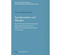 Transformation und Werden: Eine Kritik des transformatorischen Bildungsverständnisses nach Koller mit der Ereignisphilosophie von Deleuze ... Philosophiedidaktik und Bildungsphilosophie): 12