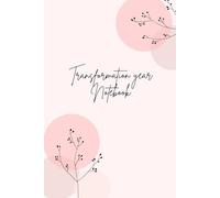 Transformation Year Notebook to document and reflect on life-changing events and your transformation journey: For people taking a gap year, ... lifestyle changes (fitness, weight loss)