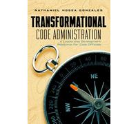 Transformational Code Administration: A Leadership Development Resource for Code Officials
