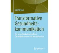 Transformational Health Communication: Ein Neuer Blickwinkel Auf Das Gesundheitswesen Und Die Prävention