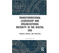 Transformational Leadership and Organizational Maturity in the Digital Era: Theories, Models, and Practices