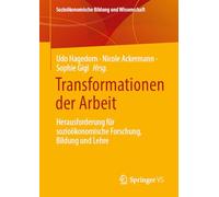Transformationen Der Arbeit: Herausforderung Für Sozioökonomische Forschung, Bildung Und Lehre: Herausforderung Für Sozioökonomische Forschung, Bildung Und Lehre