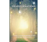 Transformations: A Space Coast Writers Guild Poetry Anthology