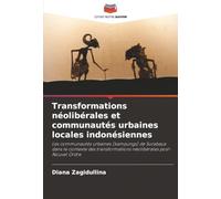 Transformations néolibérales et communautés urbaines locales indonésiennes: Les communautés urbaines (kampungs) de Surabaya dans le contexte des transformations néolibérales post-Nouvel Ordre