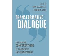 Transformative Dialogue: Co-creating Conversations in Communities and Organizations