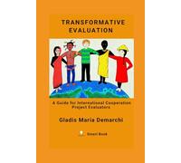 Transformative Evaluation: A Guide for International Cooperation Project Evaluators.