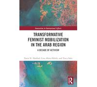 Transformative Feminist Mobilization in the Arab Region: A Decade of Activism