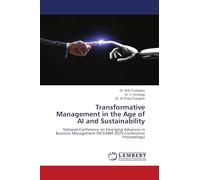 Transformative Management in the Age of AI and Sustainability: National Conference on Emerging Advances in Business Management (NCEABM 2025-Conference Proceedings)