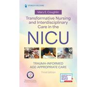 Transformative Nursing and Interdisciplinary Care in the NICU: Trauma-Informed, Age-Appropriate Care