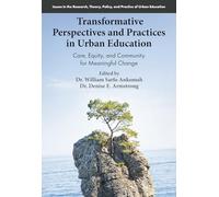 Transformative Perspectives and Practices in Urban Education: Care, Equity, and Community for Meaningful Change
