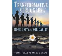 Transformative Struggles of Hope, Unity, & Solidarity