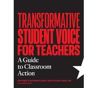 Transformative Student Voice for Teachers: A Guide to Classroom Action