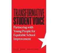 Transformative Student Voice: Partnering with Young People for Equitable School Improvement