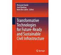 Transformative Technologies for Future-Ready and Sustainable Civil Infrastructure